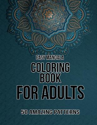 Book cover for Easy Mandala Coloring Book for adults 50 Amazing Patterns