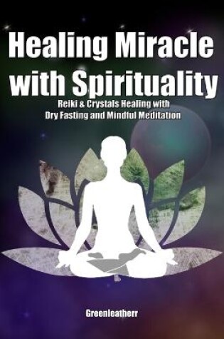 Cover of Healing Miracle with Spirituality