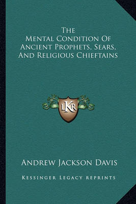 Book cover for The Mental Condition of Ancient Prophets, Sears, and Religious Chieftains