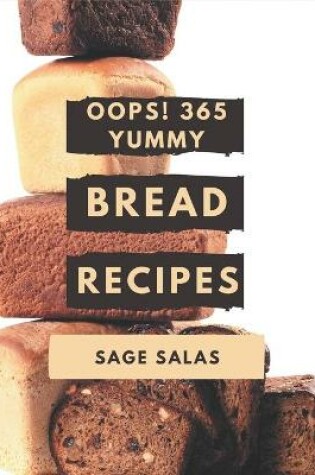 Cover of Oops! 365 Yummy Bread Recipes