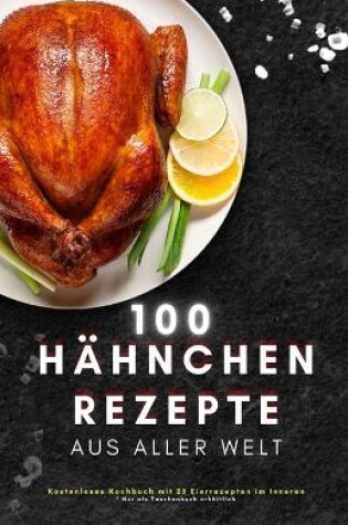 Cover of 100 Hähnchen Rezepte aus aller Welt