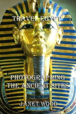 Cover of Travel Egypt Photographing the Ancient Sites
