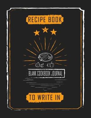 Book cover for Recipe Book Empty Blank Cookbook Journal To Write In