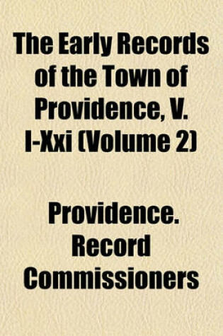 Cover of The Early Records of the Town of Providence, V. I-XXI (Volume 2)