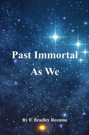 Cover of Past Immortal As We