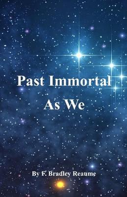 Book cover for Past Immortal As We