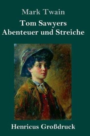 Cover of Tom Sawyers Abenteuer und Streiche (Großdruck)