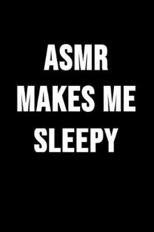 Cover of ASMR Makes Me Sleepy