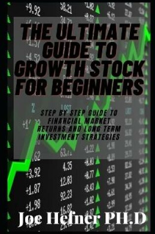 Cover of The Ultimate Guide to Growth Stock for Beginners