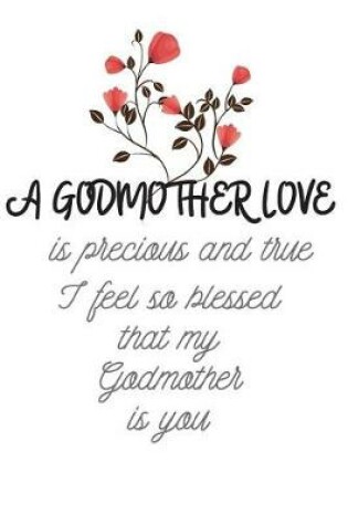 Cover of A GODMOTHER LOVE is precious and true I feel so blessed that my Godmother is you