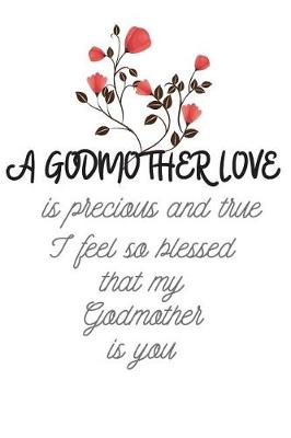 Book cover for A GODMOTHER LOVE is precious and true I feel so blessed that my Godmother is you