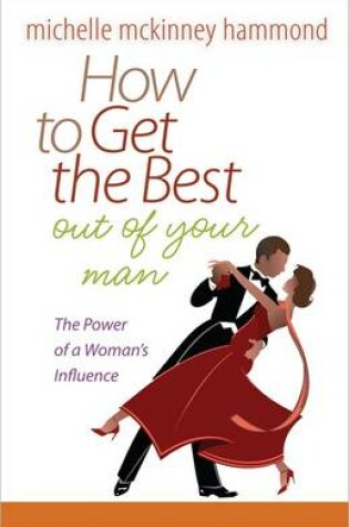 Cover of How to Get the Best Out of Your Man