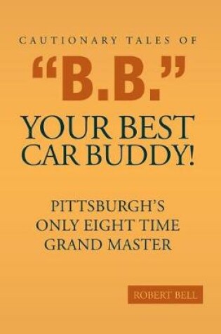 Cover of Cautionary Tales of B.B. Your Best Car Buddy!