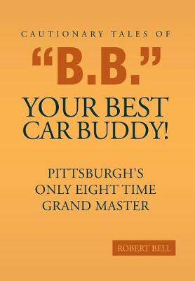 Book cover for Cautionary Tales of B.B. Your Best Car Buddy!