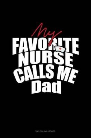 Cover of My Favorite Nurse Calls Me Dad