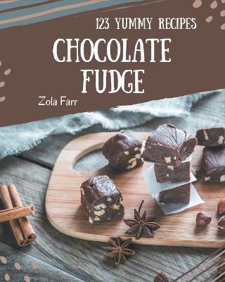 Book cover for 123 Yummy Chocolate Fudge Recipes