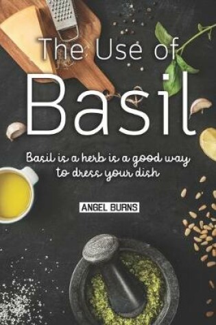 Cover of The Use of Basil