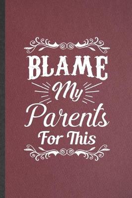 Book cover for Blame My Parents for This