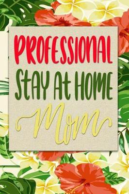 Book cover for Professional Stay At Home Mom