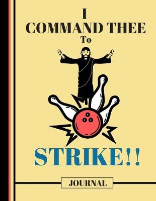 Book cover for I Command Thee To Strike! (JOURNAL)