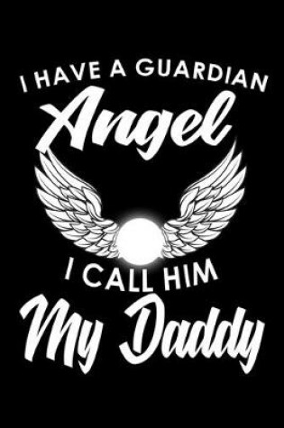 Cover of I have a Guardian Angel I call him my Daddy