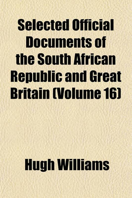 Book cover for Selected Official Documents of the South African Republic and Great Britain (Volume 16)