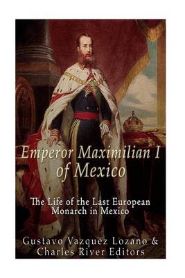 Book cover for Emperor Maximilian I of Mexico