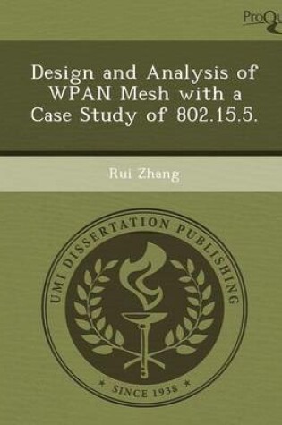 Cover of Design and Analysis of Wpan Mesh with a Case Study of 802.15.5