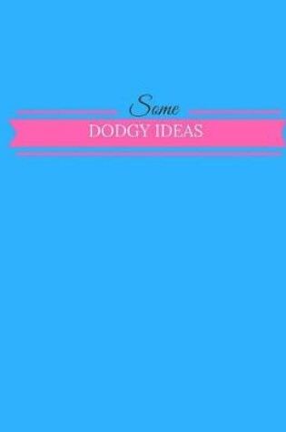 Cover of Some Dodgy Ideas