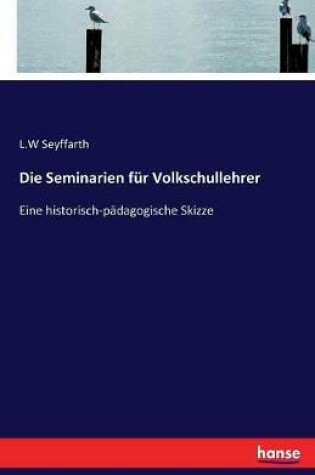 Cover of Die Seminarien fur Volkschullehrer