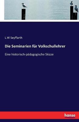 Book cover for Die Seminarien fur Volkschullehrer