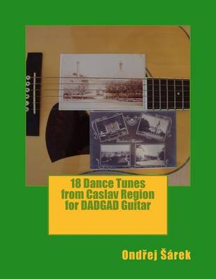 Book cover for 18 Dance Tunes from Caslav Region for DADGAD Guitar