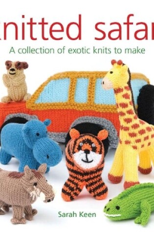 Cover of Knitted Safari: A Collection of Exotic Knits to Make