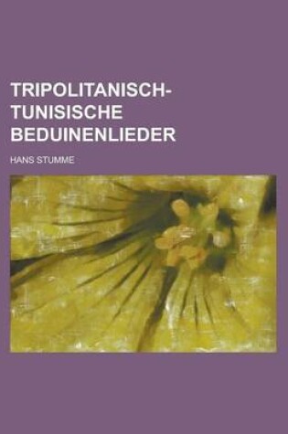 Cover of Tripolitanisch-Tunisische Beduinenlieder