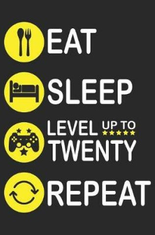 Cover of Eat Sleep Level Up To Twenty Repeat