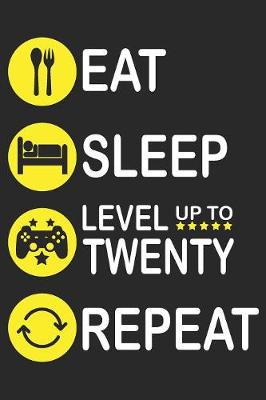 Book cover for Eat Sleep Level Up To Twenty Repeat