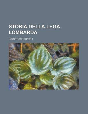 Book cover for Storia Della Lega Lombarda