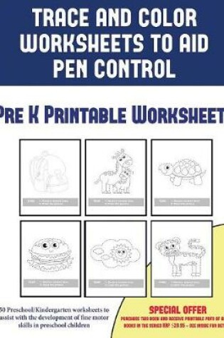 Cover of Pre K Printable Worksheets (Trace and Color Worksheets to Develop Pen Control)