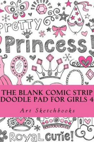 Cover of The Blank Comic Strip Doodle Pad for Girls 4
