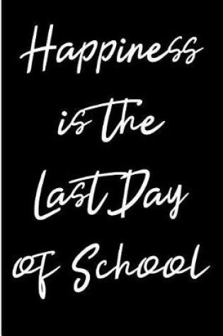 Cover of Happiness is the Last Day of School