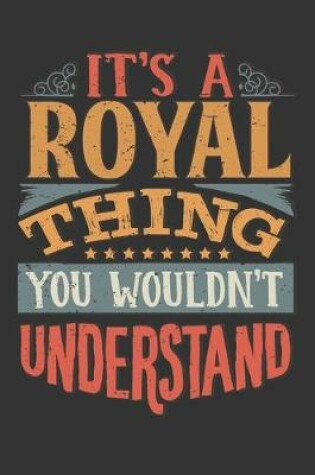 Cover of Its A Royal Thing You Wouldnt Understand