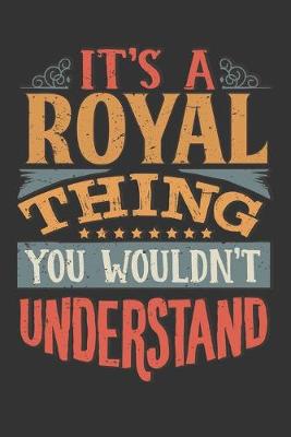 Book cover for Its A Royal Thing You Wouldnt Understand