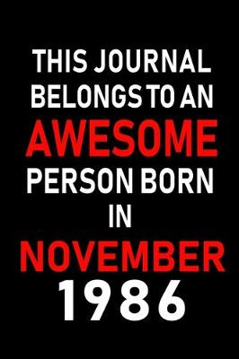 Book cover for This Journal belongs to an Awesome Person Born in November 1986