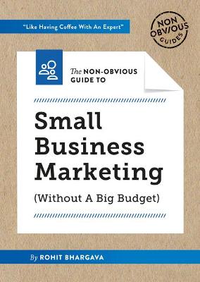 Cover of The Non-Obvious Guide to Small Business Marketing (Without a Big Budget)