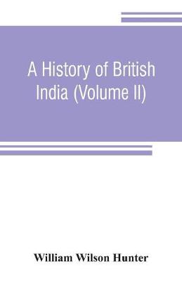 Book cover for A history of British India (Volume II)