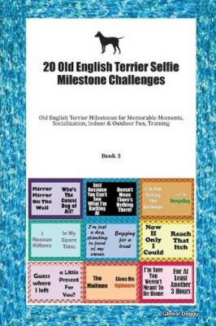 Cover of 20 Old English Terrier Selfie Milestone Challenges