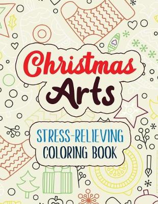 Book cover for Christmas Arts - Stress-Relieving Coloring Book