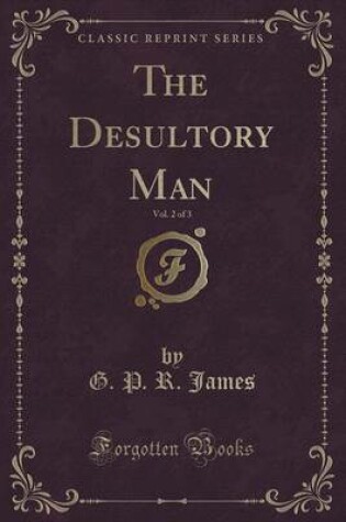 Cover of The Desultory Man, Vol. 2 of 3 (Classic Reprint)