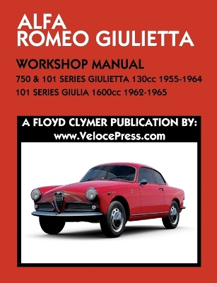 Book cover for ALFA ROMEO 750 & 101 SERIES GIULIETTA 1300cc (1955-1964) & 101 SERIES GIULIA 1600cc (1962-1965) WORKSHOP MANUAL