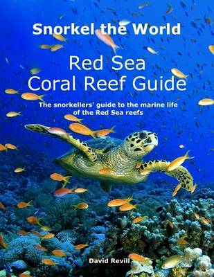 Book cover for Snorkel the World: Red Sea Coral Reef Guide - The Snorkellers' Guide to the Marine Life of the Red Sea Reefs